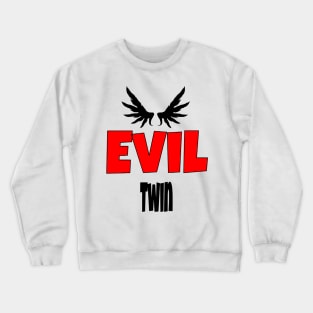 i am the evil twin3 Crewneck Sweatshirt